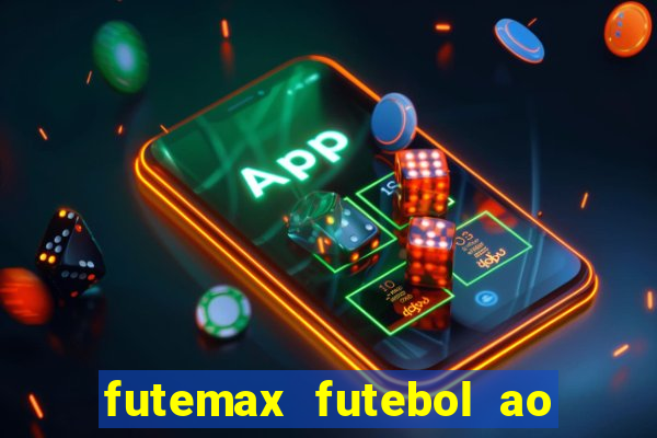 futemax futebol ao vivo hoje